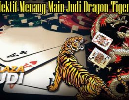 Cara Efektif Menang Main Judi Dragon Tiger Online