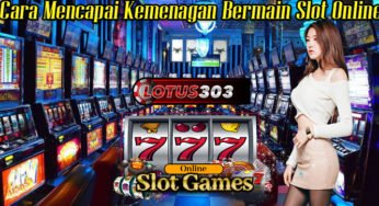 Cara Mencapai Kemenagan Bermain Slot Online