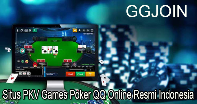 Situs PKV Games Poker QQ Online Resmi Indonesia