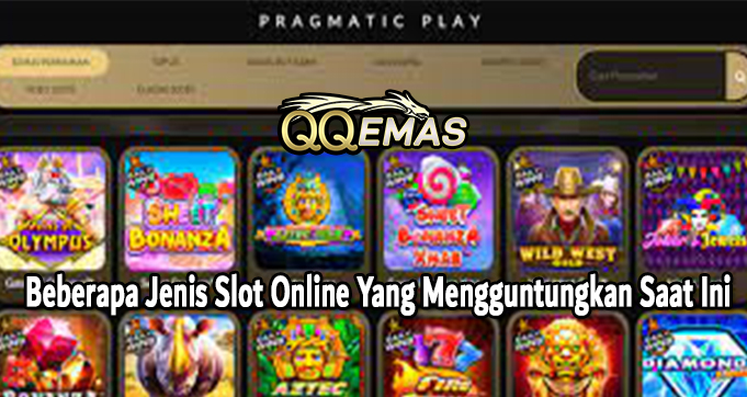 Beberapa Jenis Slot Online Yang Mengguntungkan Saat Ini