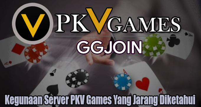 Kegunaan Server PKV Games Yang Jarang Diketahui