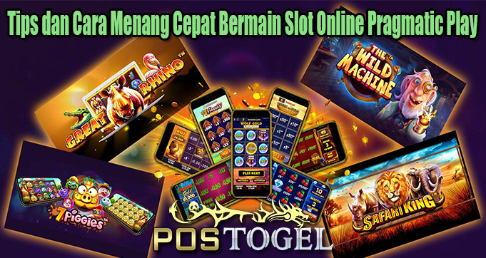 Tips dan Cara Menang Cepat Bermain Slot Online Pragmatic Play