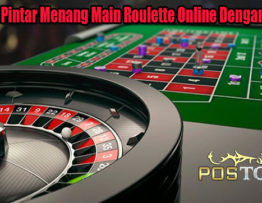 Strategi Pintar Menang Main Roulette Online Dengan Efektif