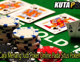 Panduan Cara Menang Judi Poker Online Pada Situs PokerQQ Online