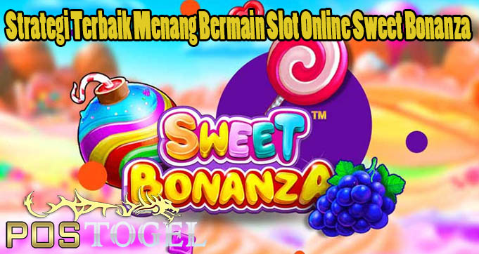 Strategi Terbaik Menang Bermain Slot Online Sweet Bonanza