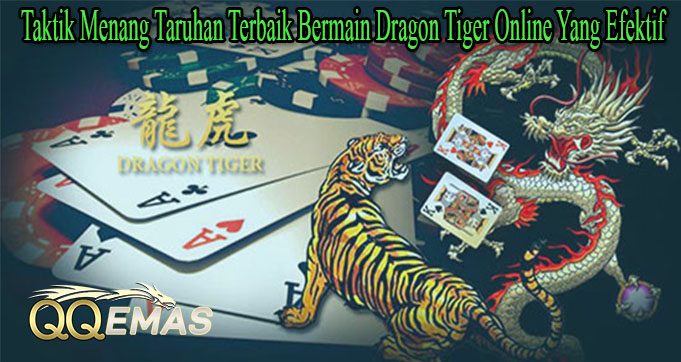 Taktik Menang Taruhan Terbaik Bermain Dragon Tiger Online Yang Efektif