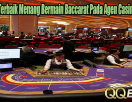 Tawaran Terbaik Menang Bermain Baccarat Pada Agen Casino Online