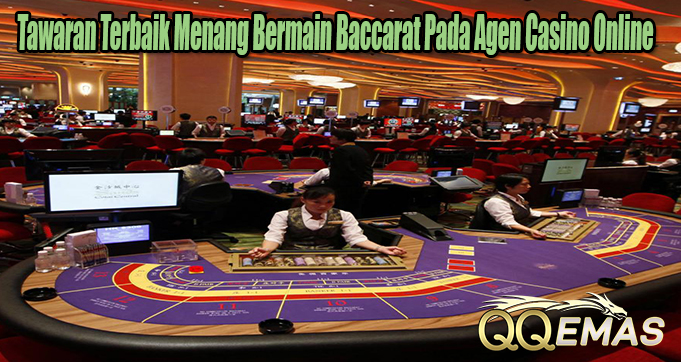 Tawaran Terbaik Menang Bermain Baccarat Pada Agen Casino Online