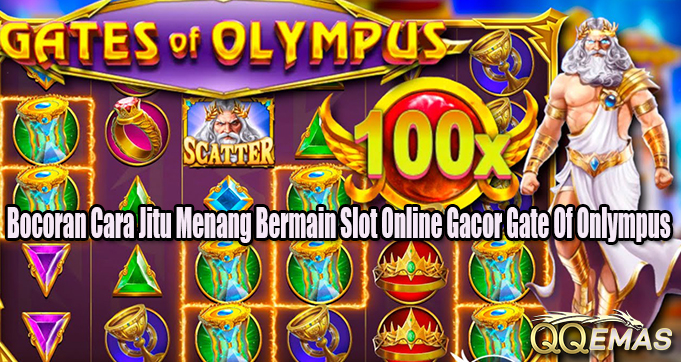 Bocoran Cara Jitu Menang Bermain Slot Online Gacor Gate Of Onlympus