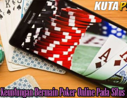 Tawaran Keuntungan Bermain Poker Online Pada Situs PokerQQ